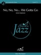 No, No, No... We Gotta Go Jazz Ensemble sheet music cover